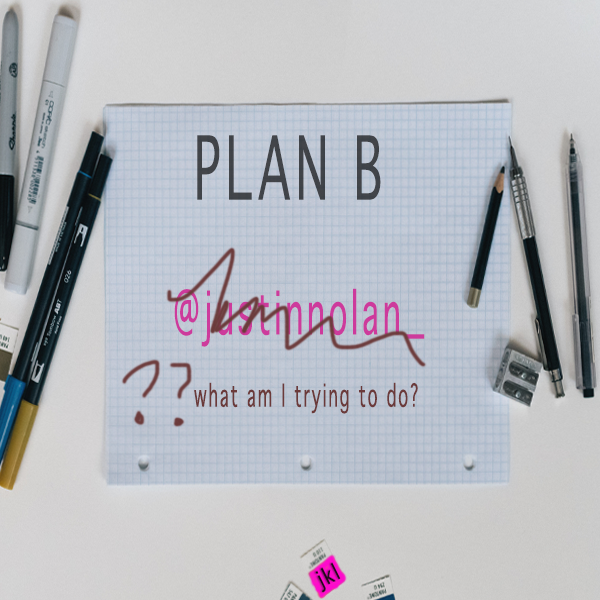 Plan B, Justin Nolan, Planning